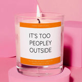 a candle that reads it's too peopley outside