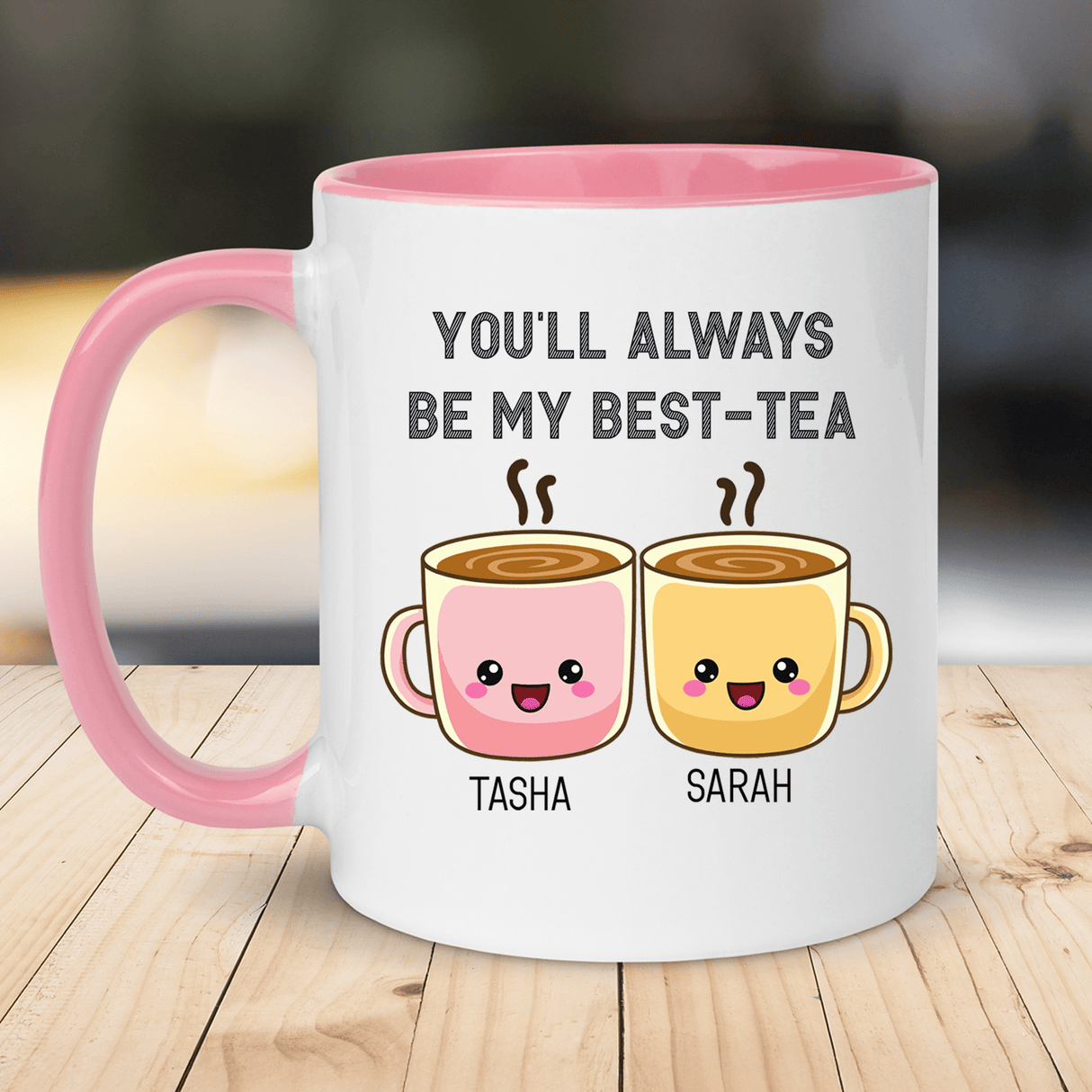 two coffee mugs with the words you'll always be my best - tea