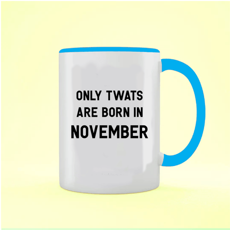 Only twats are born in...