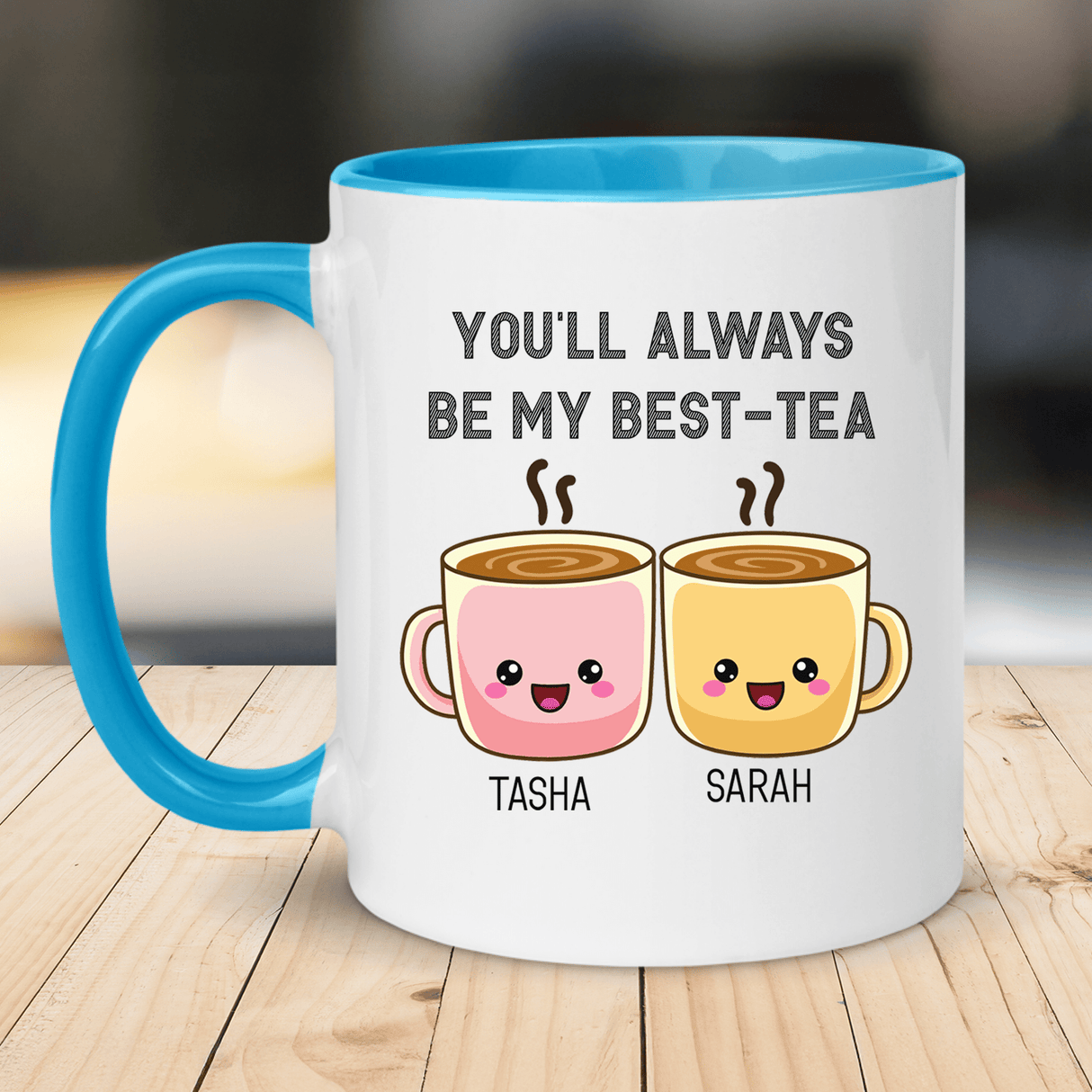 two coffee mugs with the words you'll always be my best - tea