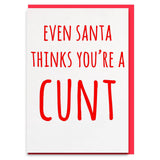 Even santa thinks you're a...