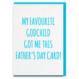 Funny and sweet fathers day card that says"my favourite godchild got me this father's day card" 