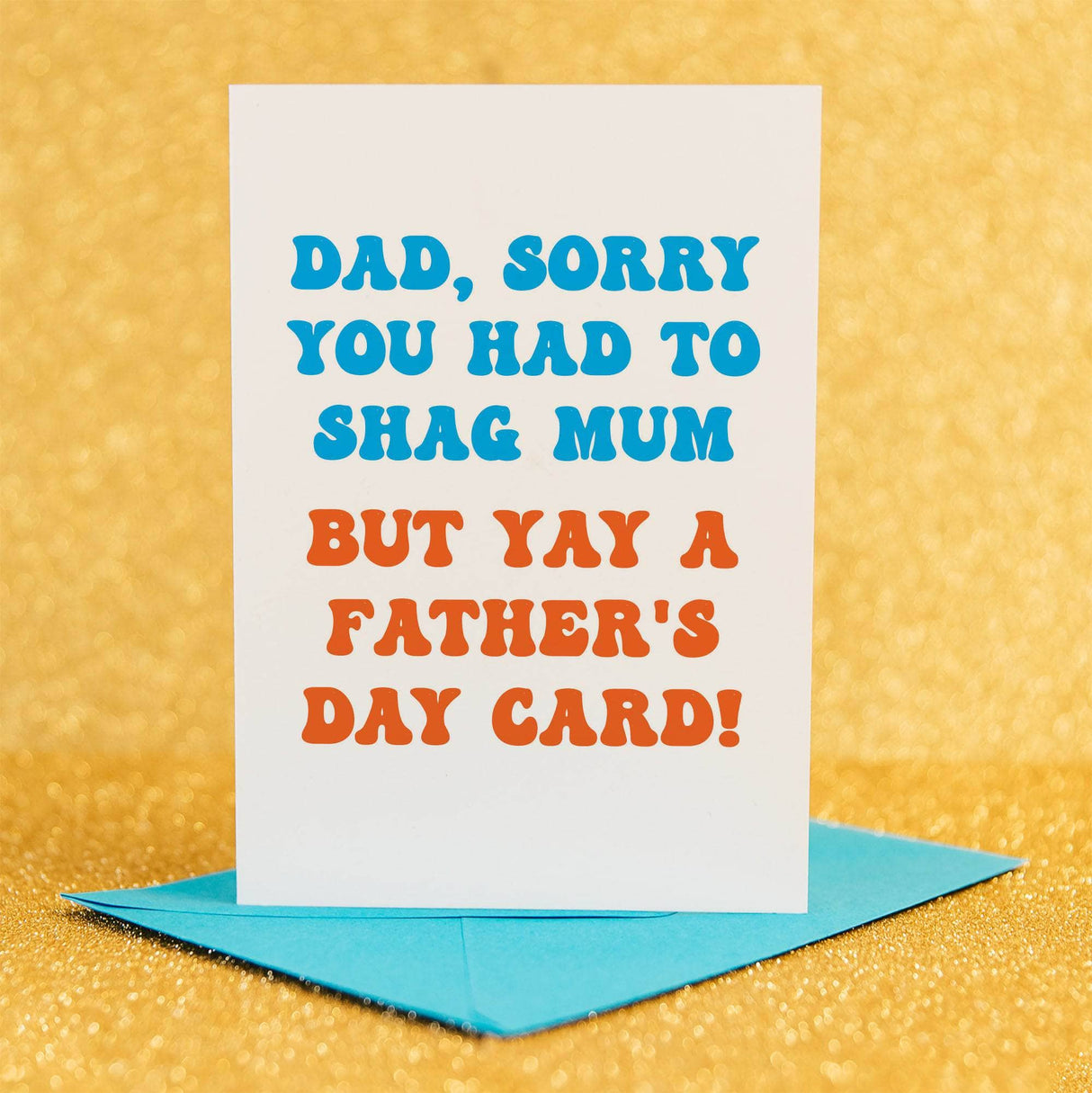 Funny Rude "Dad, sorry you had to shag Mum" Father's Day card 